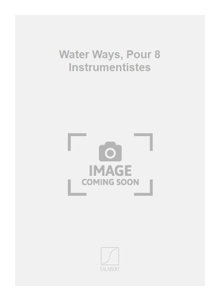 Water Ways, Pour 8 Instrumentistes